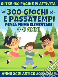 300 giochi e passatempi per la prima elementare