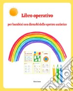 Libro operativo per bambini con disturbi dello spettro autistico libro