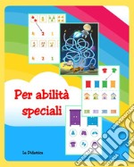 Per abilità speciali. Ediz. a colori libro