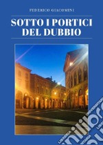 Sotto i portici del dubbio