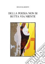 Della poesia non si butta via niente libro