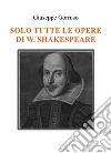 Solo tutte le opere di W. Shakespeare libro di Gorruso Giuseppe