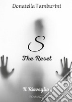 Il risveglio. S the reset