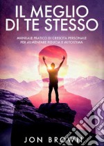 Il meglio di te stesso