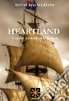 Heartland. Il cuore pulsante dell'Eurasia libro di Mackinder Halford John