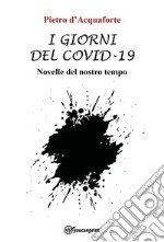 I giorni del Covid-19. Novelle del nostro tempo