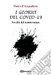 I giorni del Covid-19. Novelle del nostro tempo libro