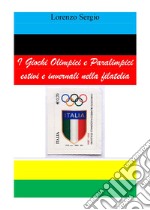 I giochi olimpici e paralimpici estivi e invernali nella filatelia libro