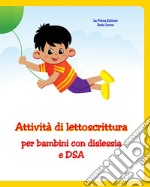 Attività di lettoscrittura per bambini con dislessia e DSA. Libro di esercizi mirati per bambini dislessici libro