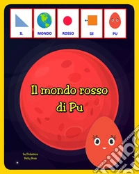 Il mondo rosso di Pu in CAA. Ediz. a colori libro