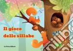 Il gioco delle sillabe. Impara giocando con le sillabe! libro