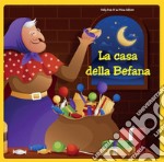 La casa della Befana. Ediz. a colori libro