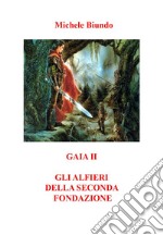 Gaia II. Gli alfieri della seconda fondazione libro