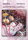 La notte fra i capelli libro