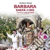 Barbara Santa di Dio. Il cammino in festa di Paternò libro