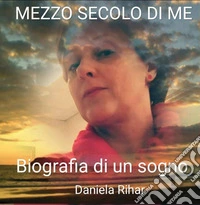 Mezzo secolo di me
