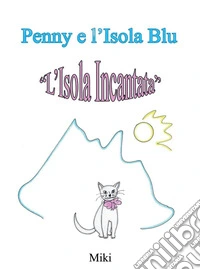 Penny e l'isola blu. L'isola incantata libro