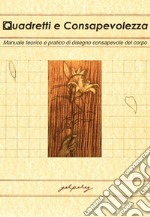 Quadretti e consapevolezza. Manuale teorico e pratico di disegno consapevole del corpo