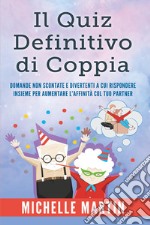 Quiz definitivo di coppia. Domande non scontate e divertententi libro