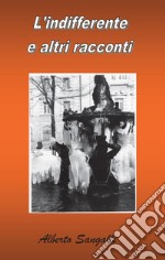 L'indifferente e altri racconti libro