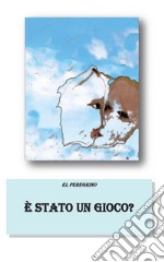 È stato un gioco? libro