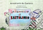 Le filastrocche di Bartolomeo. Ediz. illustrata libro