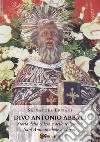 Divo Antonio Abbati. Storia della chiesa e delle reliquie di Sant'Antonio abate a Novoli libro di Epifani Salvatore