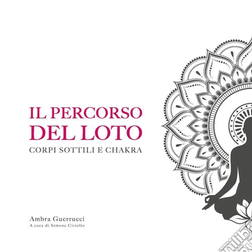 Il percorso del loto. Corpi sottili e chakra