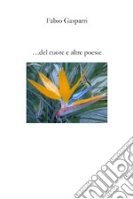 ... del cuore e altre poesie libro