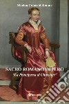 Sacro Romano Impero. «La principessa di Charolles» libro di Colacchi Simone Marina