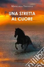 Una stretta al cuore libro