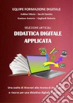 Selezione articoli didattica digitale applicata. Strumenti e risorse per una didattica digitale integrata