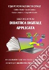 Selezione articoli didattica digitale applicata. Strumenti e risorse per una didattica digitale integrata libro