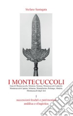 I Montecuccoli. Vol. 1: Successioni feudali e patrimoniali. Araldica e sfragistica