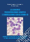 La leucemia. Predisposizione genetica e correlazioni con il covid-19 libro