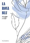 La rosa blu libro di Brambilla Ilaria