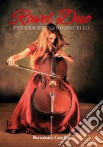 Ravel duo. Per violino e violoncello libro