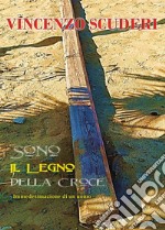 Sono il legno della Croce. Immedesimazione di un uomo libro