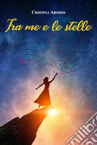 Tra me e le stelle libro