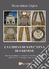 La chiesa di S. Anna di Farnese. Uno scrigno prezioso tra storia farnesiana, fede, arte, culto mariano e dottrina ermetico esoterica ed alchemico-ermetica libro di Caprio Bonaventura