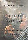 Vittorio Alfieri. Tutte le tragedie. Vol. 3 libro di Olearo A. (cur.)