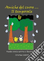 Amiche del cuore ... Il temporale! libro