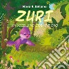 Zuri. Un uccellino coraggioso. Ediz. illustrata libro