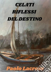 Celati riflessi del destino libro