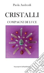 Cristalli: compagni di luce libro