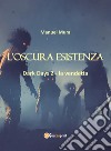 L'oscura esistenza. Dark days. Vol. 2: La vendetta libro