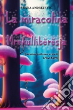 La miracolina-Mrekullibërësja. Ediz. bilingue libro