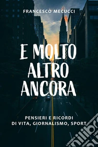 E molto altro ancora