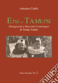 Etsi et Tametsi. Divagazioni e racconti cronologici di tempi andati. Vol. 2 libro