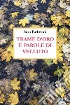 Trame d'oro e parole di velluto libro